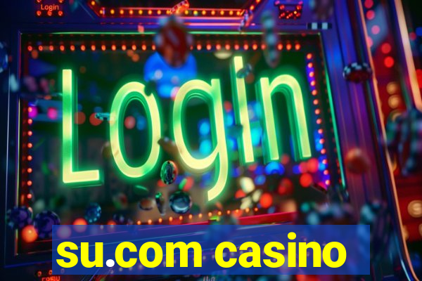 su.com casino